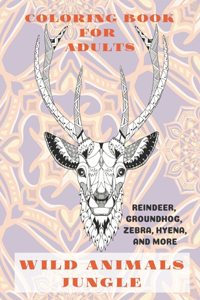 Wild Animals Jungle - Coloring Book for adults - Reindeer, Groundhog, Zebra, Hyena, and more