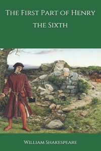 The First Part of Henry the Sixth