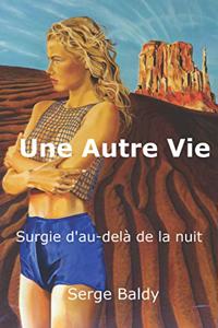 Une Autre Vie: surgie d'au-delà de la nuit