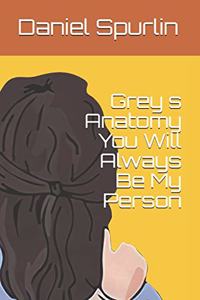 Grey s Anatomy You Will Always Be My Person