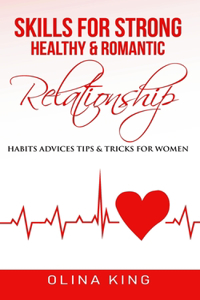 Skills for Strong, Healthy & Romantic Relationship