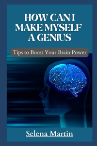 how can i make myself a genius