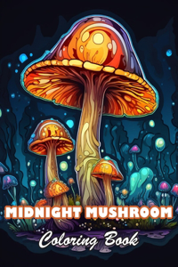 Midnight Mushroom Coloring Book For Adults