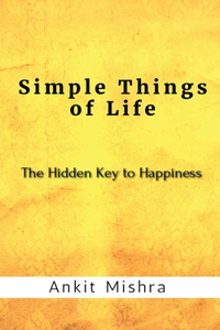Simple Things of Life : The hidden key to happiness