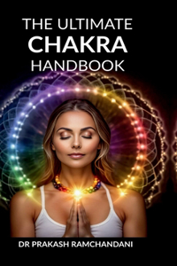 The Ultimate Chakra Handbook