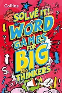 Solve It! -- Word Games for Big Thinkers: More Than 120 Fun Puzzles for Kids Aged 8 and Above