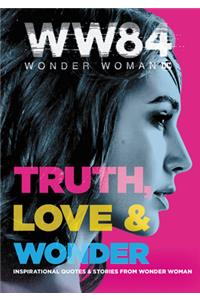 Wonder Woman 1984: Truth, Love & Wonder