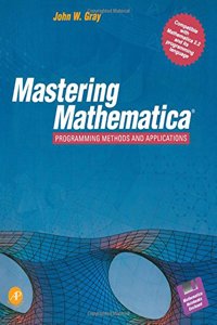 Mastering Mathematica: Programming Methods and Applications