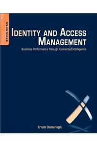 Identity and Access Management: Business Performance Through Connected Intelligence: Business Performance Through Connected Intelligence