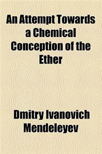 An Attempt Towards a Chemical Conception of the Ether