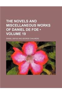 The Novels and Miscellaneous Works of Daniel de Foe (Volume 19)