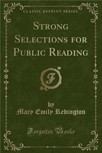 Strong Selections for Public Reading (Classic Reprint)