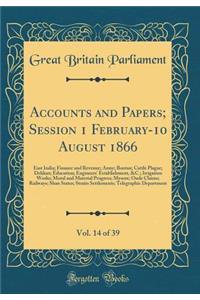 Accounts and Papers; Session 1 February-10 August 1866, Vol. 14 of 39: East India; Finance and Revenue; Army; Bootan; Cattle Plague; Dekkan; Education; Engineers' Establishment, &C.; Irrigation Works; Moral and Material Progress; Mysore; Oude Claim
