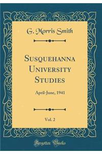 Susquehanna University Studies, Vol. 2: April-June, 1941 (Classic Reprint)