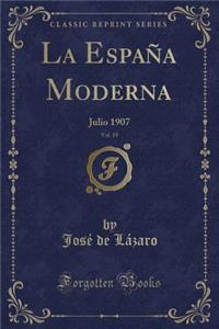 La EspaÃ±a Moderna, Vol. 19: Julio 1907 (Classic Reprint)