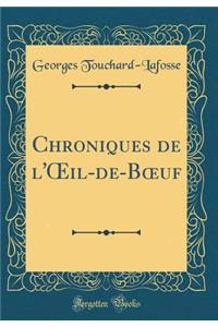 Chroniques de l'Oeil-De-Boeuf (Classic Reprint)