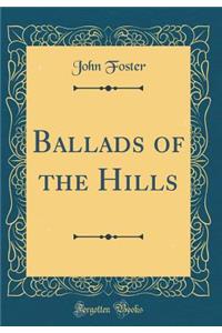 Ballads of the Hills (Classic Reprint)