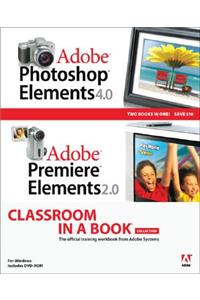 Adobe Photoshop Elements 4.0 and Premiere Elements 2.0 Classroom in a Book Collection