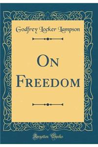 On Freedom (Classic Reprint)