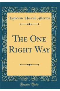 The One Right Way (Classic Reprint)