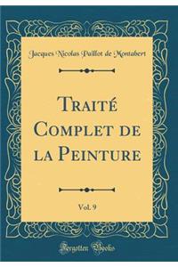TraitÃ© Complet de la Peinture, Vol. 9 (Classic Reprint)