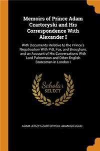 Memoirs of Prince Adam Czartoryski and His Correspondence With Alexander I