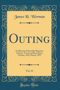 Outing, Vol. 21: An Illustrated Monthly Magazine of Sport, Travel and Recreation; October, 1892-March, 1893 (Classic Reprint)