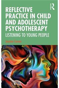 Reflective Practice in Child and Adolescent Psychotherapy