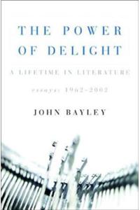 The Power of Delight: A Lifetime in Literature: Essays 1962-2002