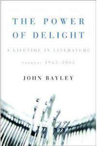 The Power of Delight: A Lifetime in Literature:Essays 1962-2002