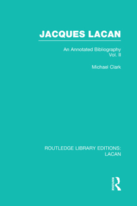 Jacques Lacan (Volume II) (Rle: Lacan)