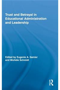 Trust and Betrayal in Educational Administration and Leadership