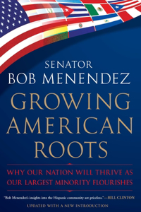 Growing American Roots: Why Our Nation Will Thrive as Our Largest Minority Flourishes