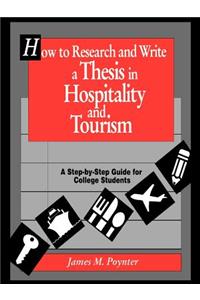 How to Research and Write a Thesis in Hospitality and Tourism