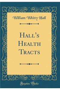 Hall's Health Tracts (Classic Reprint)