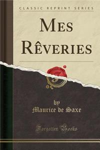 Mes Rï¿½veries (Classic Reprint)