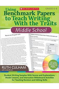 Using Benchmark Papers to Teach Writing with the Traits: Middle School