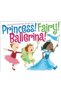 Princess! Fairy! Ballerina!