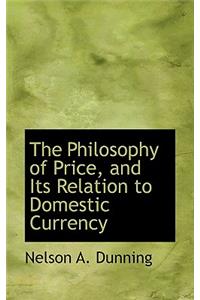 The Philosophy of Price, and Its Relation to Domestic Currency