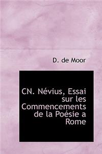 Cn. N Vius, Essai Sur Les Commencements de La Po Sie a Rome