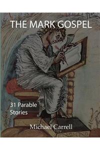 The Mark Gospel; Thirty-one parableStories