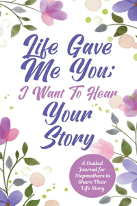 Life Gave Me You; I Want to Hear Your Story