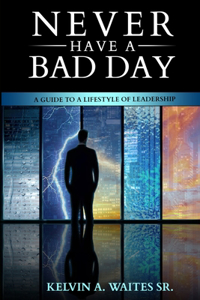 New Have A Bad Day, A Guide To A Lifestyle of Leadership