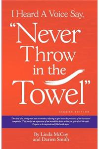 I Heard a Voice Say, Never Throw in the Towel