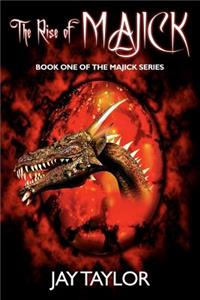 The Rise of Majick: Book One in the Majick Series