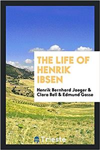 The life of Henrik Ibsen