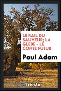 Le Rail Du Sauveur; La Glebe - Le Conte Futur