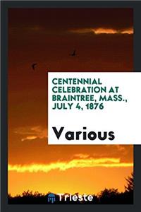 Centennial Celebration at Braintree, Mass., July 4, 1876