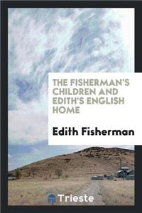 Fisherman's Children and Edith's English Home