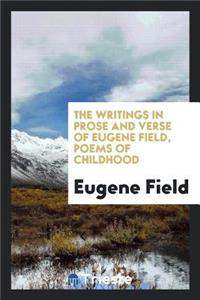 The Writings in Prose and Verse of Eugene Field